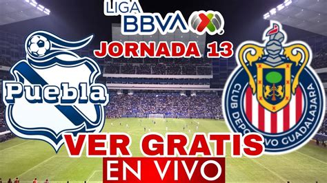 VER GRATIS En Vivo El Puebla Vs Chivas Jornada 13 Apertura 2023