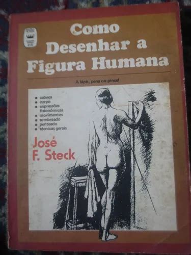 Como Desenhar A Figura Humana Lápis Pena Pincel José Steck