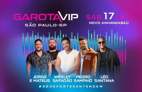 Garota Vip Sp Wesley Safad O Jorge Mateus Pedro Sampaio E L O