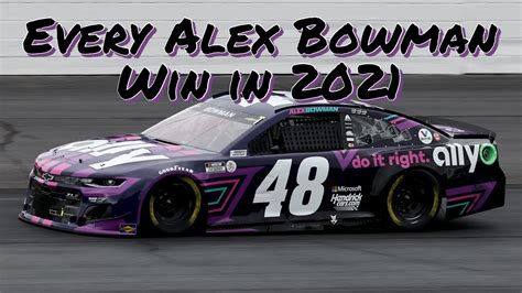 Every Alex Bowman Win In Nascar In 2021 Youtube