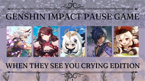 Youre Crying Edition Genshin Impact Pause Game Youtube