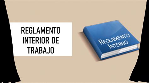 Reglamento Interior De Trabajo ¿qué Es Y Para Qué