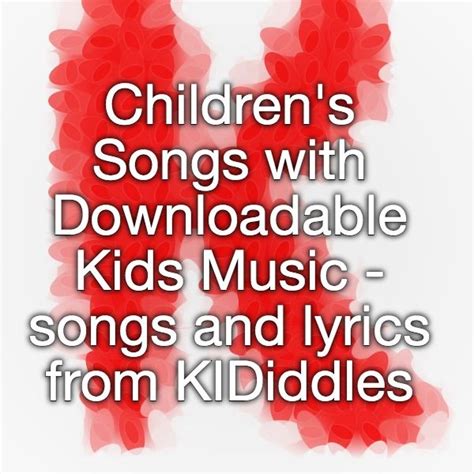 Childrens Songs With Downloadable Kids Music Songs And Lyrics From