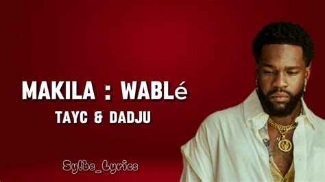 Tayc Makila Wabl Lyrics Ft Dadju Youtube