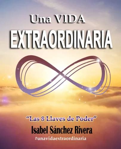 Una Vida Extraordinaria Las 8 Claves Del Poder En Español Cuotas