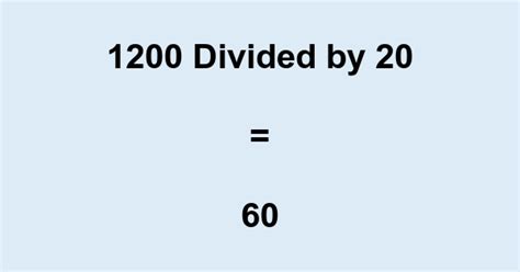 What Is 1200 Divided By 20 With Remainder As Decimal Etc