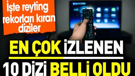 En Ok Izlenen Dizi Belli Oldu Te Reyting Rekorlar K Ran Diziler