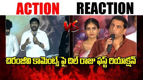 Chiranjeevi Vs Dil Raju Dil Raju Strong Counter To Chiranjeevi