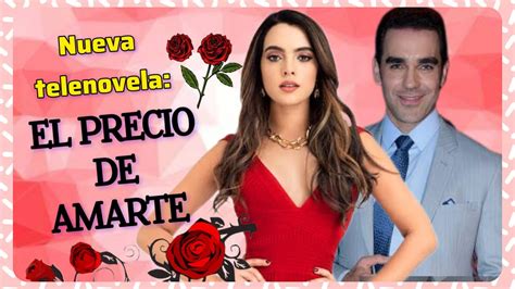 Nueva Telenovela El Precio De Amarte Youtube