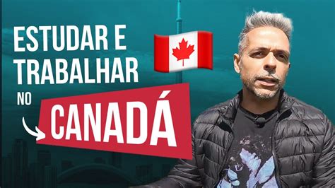 Estudar e Trabalhar no Canadá YouTube