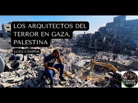 Los Arquitectos Del Terror En Gaza Palestina Audio Luigi Campos