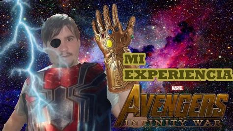 MI EXPERIENCIA CON AVENGERS INFINITY WAR SIN SPOILER YouTube