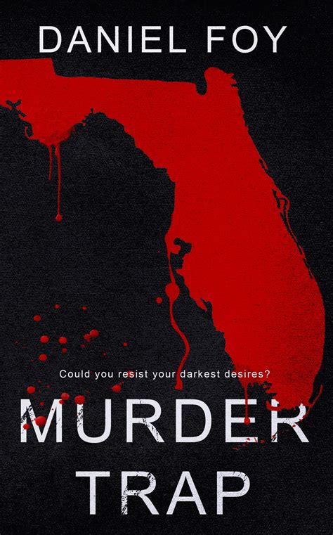 MURDER TRAP: Could you resist your darkest desires? by Daniel Foy