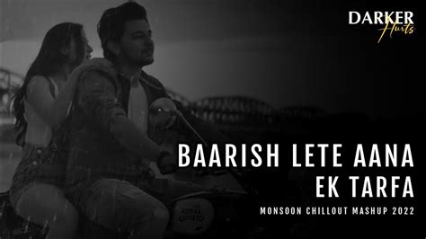 Darshan Raval Baarish Lete Aana X Ek Tarfa Lo Fi Monsoon Chillout