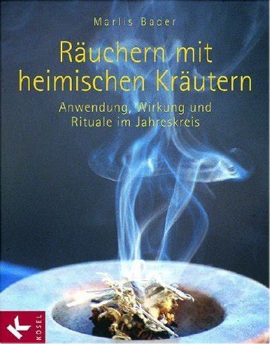 Räuchern mit heimischen Kräutern Anwendung Wirkung und Rituale im