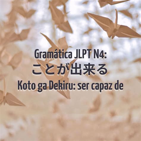 Gramática Jlpt N4 Koto Ga Dekiru ことが出来る Ser Capaz De Conociendo Japón