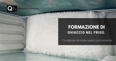 Formazione Di Ghiaccio Nel Frigo Cosa Fare Questioni Di Arredamento