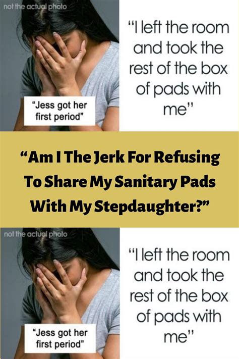 “am I The Jerk For Refusing To Share My Sanitary Pads With My