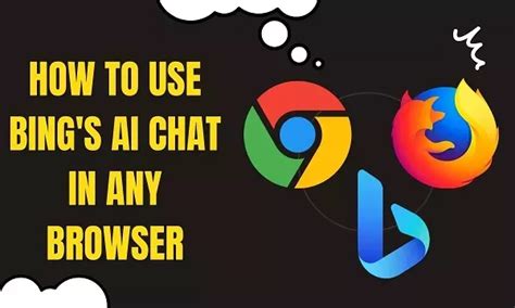 How To Use Bings Ai Chat In Other Browsers Chrome And Firefox In 2023