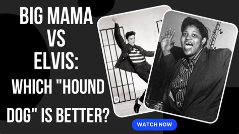 Big Mama Thornton Vs Elvis Presley Which Hound Dog Is Better