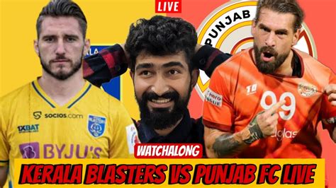 Kerala Blasters Vs Punjab Fc Watchalong Isl Match Kbfc Kerala