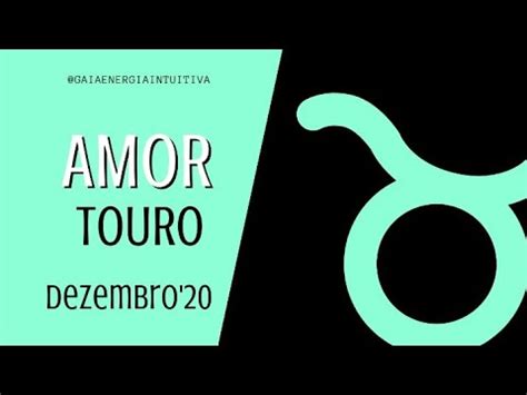 Touro Dezembro Tudo Sobre Amor Youtube