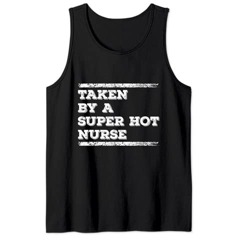 Taken By A Super Hot Nurse Funny Freaking Crazy Boyfriend Tank Tops Sold By Seance Barbe SKU