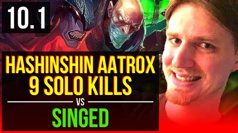 Hashinshin Aatrox Vs Singed Top 3 Early Solo Kills 9 Solo Kills