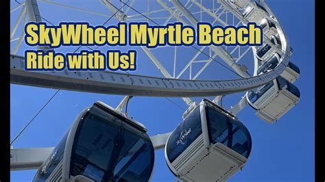 SkyWheel Myrtle Beach Ride With Us YouTube