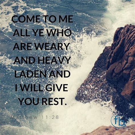 Come To Me All Ye Who Are Weary And Heavy Laden And I Wil Give You