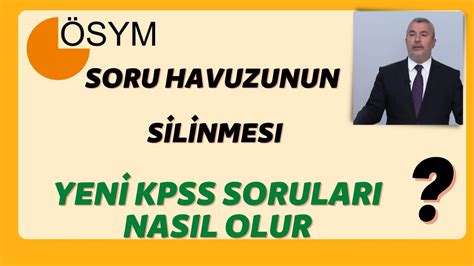 SORU HAVUZUNUN SİLİNMESİ YENİ KPSS SORULARI NASIL OLUR YouTube