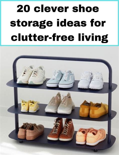 A Rack With Shoes On It And The Words 20 Clever Shoe Storage Ideas For Clutter Free Living