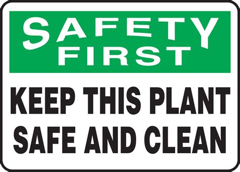 Keep This Plant Safe And Clean OSHA Safety First Safety Sign MHSK906