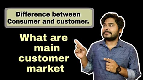 What Are Main Customer Market Difference Between Customer And Consumer Marketing Management