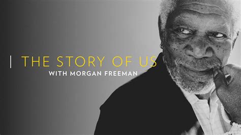 The Story of Us with Morgan Freeman - watch free online documentaries ...