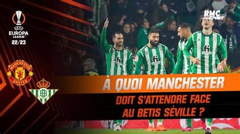 Ligue Europa A Quoi Manchester United Doit S Attendre Face Au Betis