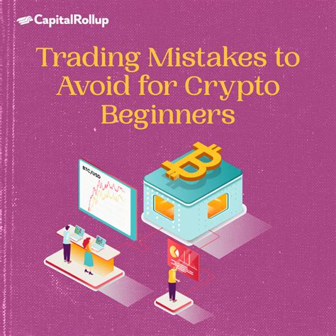 Trading Mistakes To Avoid For Crypto Beginners By Capitalrollup