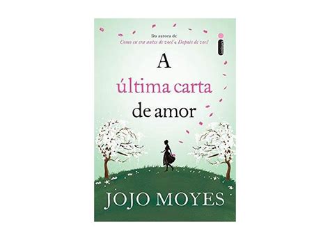 A Ltima Carta De Amor Jojo Moyes O Melhor Pre O