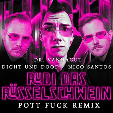 Stream Dicht Und Doof Feat Nico Santos Rudi Das R Sselschwein Pott