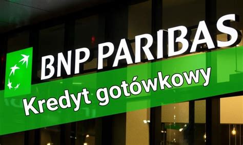 Kredyt gotówkowy w BNP Paribas warunki opinie SMART Bankier pl