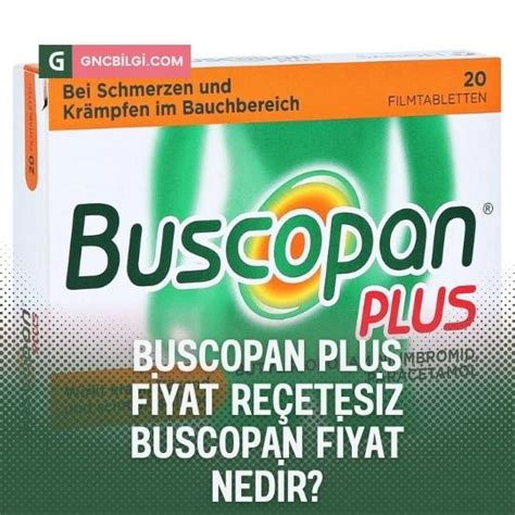 Buscopan Plus Fiyat Film Tablet Re Etesiz Al N R M Sa L K