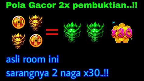 Gacor 2x Pembuktian 2 Naga X30 Jinak Room Dragon Hari Ini Room