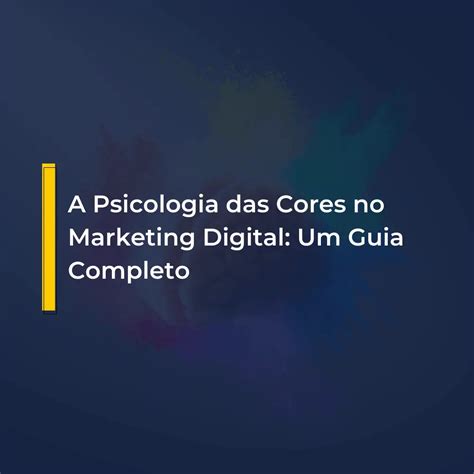 A Psicologia Das Cores No Marketing Digital