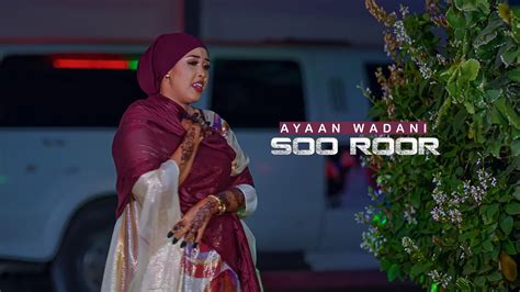 Ayaan Wadani 2023 Soo Roore Ii Kaalay Official Music Video YouTube