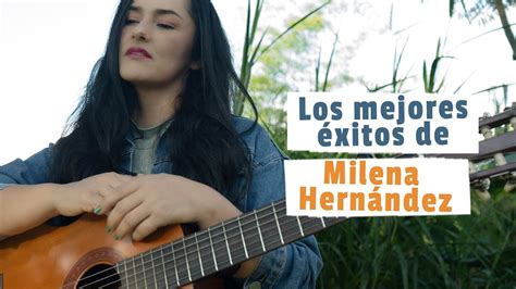 Los mejores éxitos de Milena Hernández 2023 YouTube