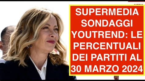 SUPERMEDIA SONDAGGI YOUTREND LE PERCENTUALI DEI PARTITI AL 30 MARZO