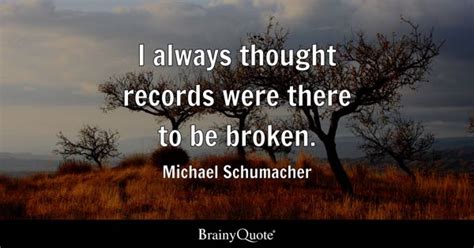 Michael Schumacher Quotes - BrainyQuote