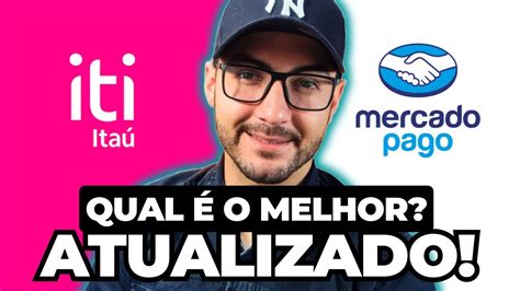 Atualizado Conta Iti Do Ita Ou Mercado Pago Qual A Melhor Conta