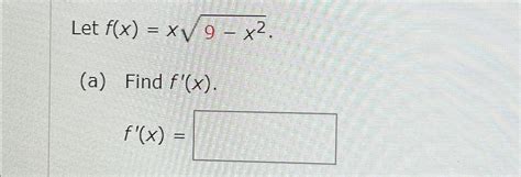 Solved Let F X X9 X22 A ﻿find F X F X