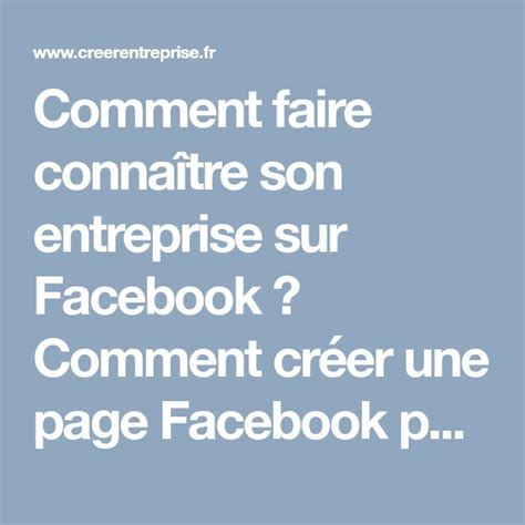 Comment faire connaître son entreprise sur Facebook Comment créer une